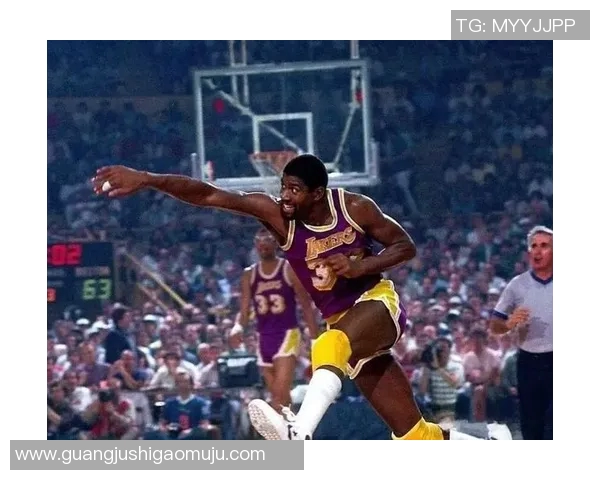 魔术师约翰逊传球艺术的独特魅力与篮球比赛的灵魂深度解析